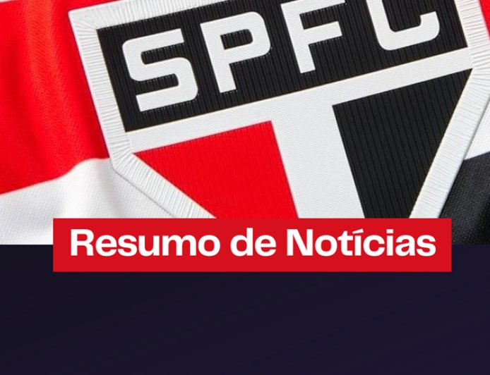 Resumo das principais notícias do São Paulo Futebol Clube 14/09/2024